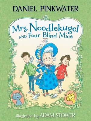 Mrs. Noodlekugel and Four Blind Mice de Daniel Manus Pinkwater