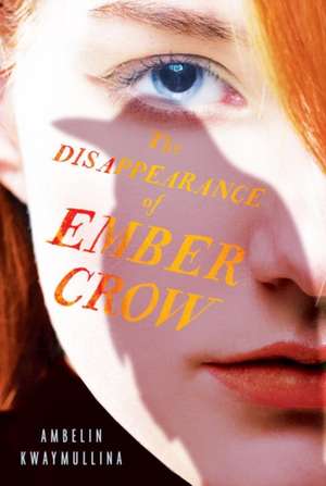 The Disappearance of Ember Crow: The Tribe, Book Two de Ambelin Kwaymullina