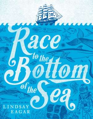 Race to the Bottom of the Sea de Lindsay Eagar