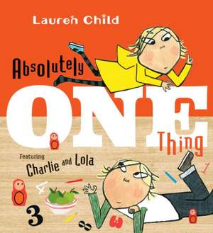 Absolutely One Thing de Lauren Child