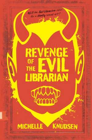 Revenge of the Evil Librarian de Michelle Knudsen