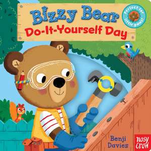Bizzy Bear: Do-It-Yourself Day de Benji Davies