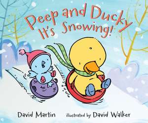 Peep and Ducky It's Snowing! de David Martin