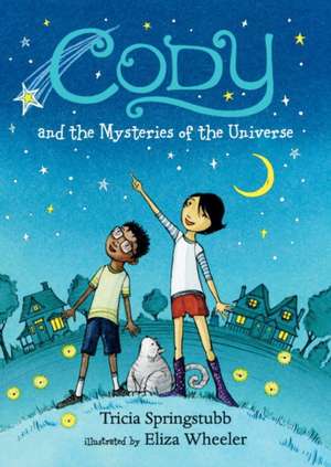 Cody and the Mysteries of the Universe de Tricia Springstubb