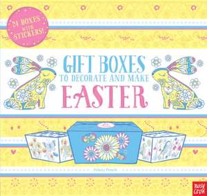 Gift Boxes to Decorate and Make: Easter de Felicity French