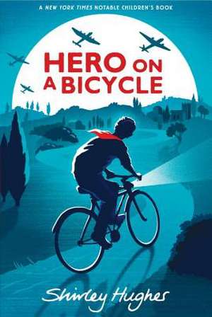 Hero on a Bicycle de Shirley Hughes