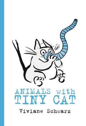 Animals with Tiny Cat de Viviane Schwarz