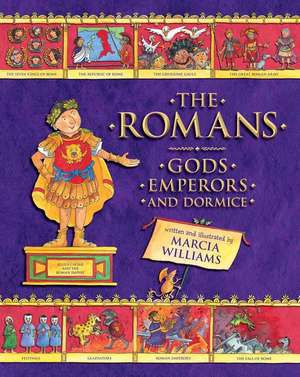 The Romans: Gods, Emperors, and Dormice de Marcia Williams