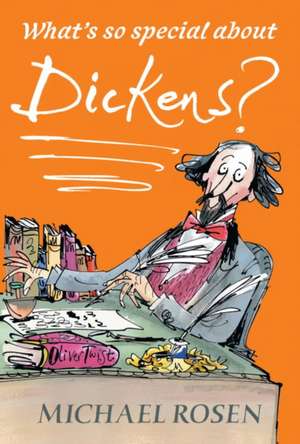 What's So Special about Dickens? de Michael Rosen