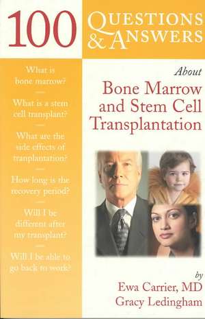 100 Questions & Answers about Bone Marrow and Stem Cell Transplantation de Ewa Carrier