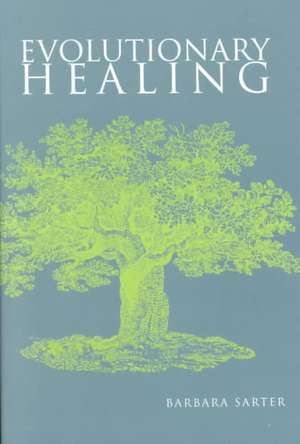 Evolutionary Healing de Barbara Sarter