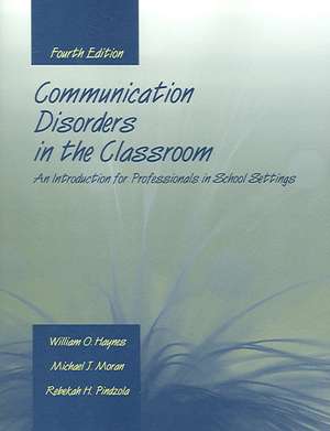 Communication Disorders in the Classroom: An Introduction for Professionals in School Settings de William O. Haynes