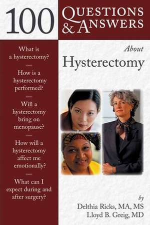 100 Questions & Answers about Hysterectomy de Delthia Ricks