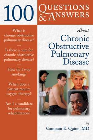 100 Questions & Answers about Chronic Obstructive Pulmonary Disease (Copd) de Campion Quinn