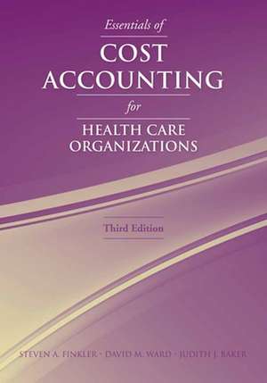 Essentials of Cost Accounting for Health Care Organizations de Steven A. Finkler