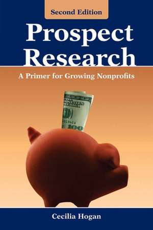 Prospect Research: A Primer for Growing Nonprofits de Cecilia Hogan