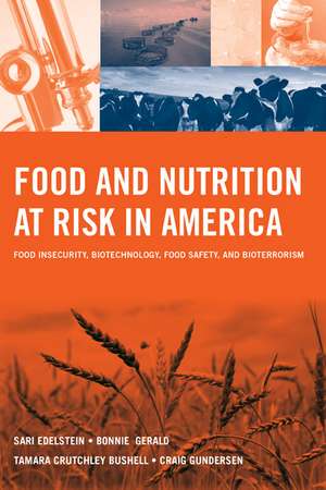 Food and Nutrition at Risk in America: Food Insecurity, Biotechnology, Food Safety and Bioterrorism de Sari Edelstein