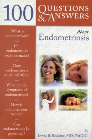 100 Questions & Answers about Endometriosis de David B. Redwine