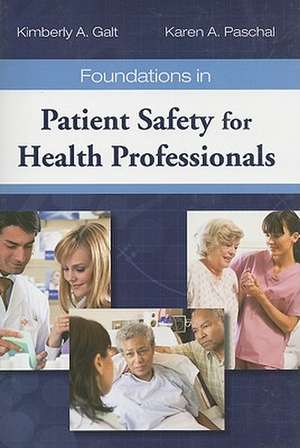 Foundations in Patient Safety for Health Professionals de Kimberly A. Galt