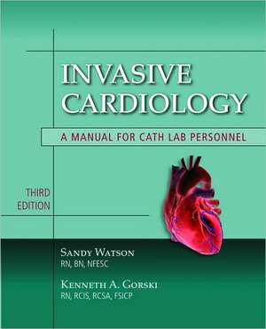 Invasive Cardiology: A Manual for Cath Lab Personnel de Sandy, RN. Watson