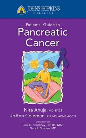 Johns Hopkins Patients' Guide to Pancreatic Cancer de Nita Ahuja