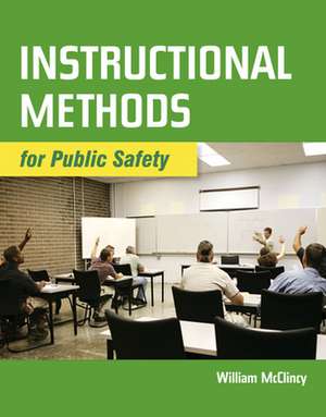 Instructional Methods for Public Safety de William D. McClincy