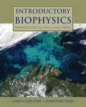 Introductory Biophysics: Perspectives on the Living State de James R. Claycomb