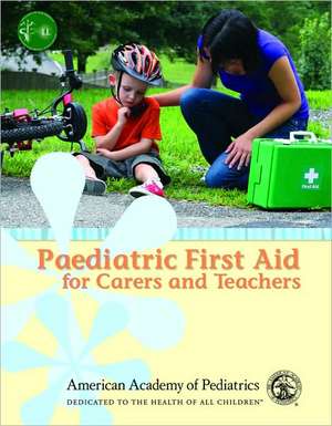 Paediatric First Aid for Carers and Teachers (Paedfacts) de AAP - American Academy of Pediatrics