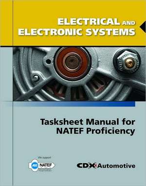 Electrical and Electronic Systems Tasksheet Manual for Natef Proficiency de Jones and Bartlett Publishers