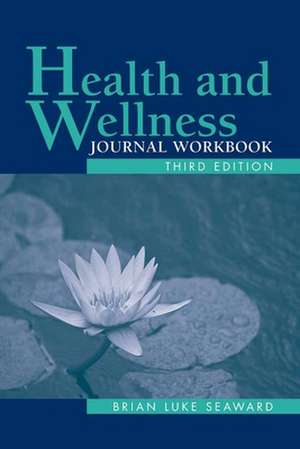 Health and Wellness, Journal Workbook de Brian Luke Seaward