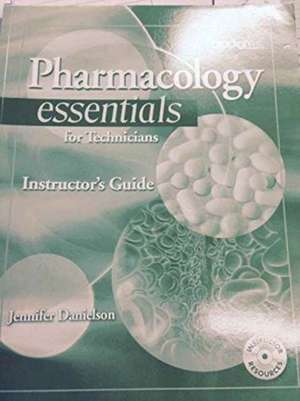 Pharmacology Essentials for Technicians de Jennifer Danielson