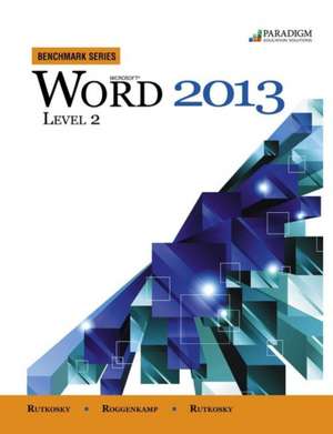 Benchmark Series: Microsoft¿ Word 2013 Level 2 de Nita Rutkosky