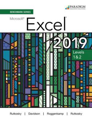 Benchmark Series: Microsoft Excel 2019 LevelS 1 & 2 de Ian Rutkosky