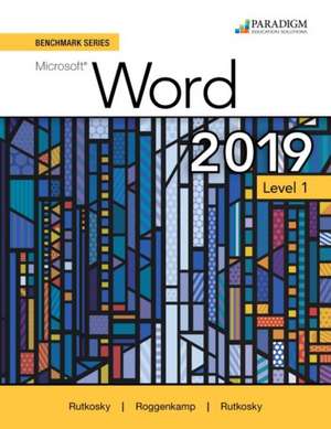 Benchmark Series: Microsoft Word 2019 Level 1 de Ian Rutkosky