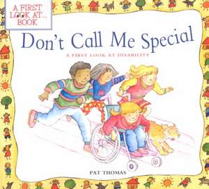 Don't Call Me Special: A First Look at Disability de Pat Thomas