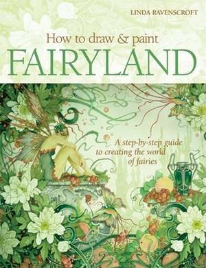 How to Draw & Paint Fairyland de Linda Ravenscroft