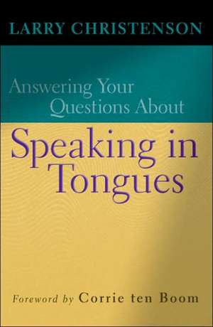 Answering Your Questions About Speaking in Tongues de Larry Christenson