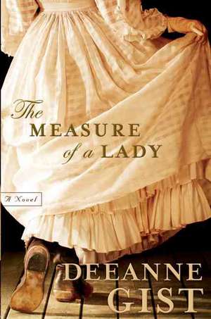 The Measure of a Lady – A Novel de Deeanne Gist