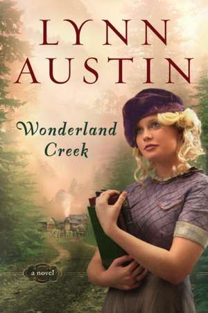 Wonderland Creek de Lynn Austin