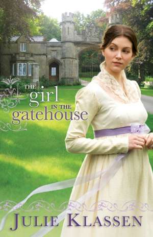 The Girl in the Gatehouse de Julie Klassen