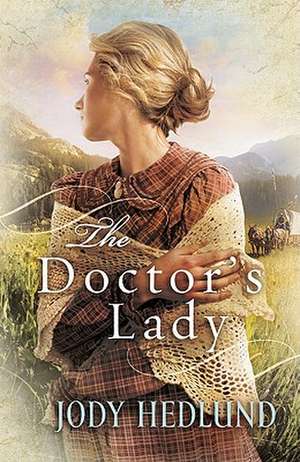 The Doctor`s Lady de Jody Hedlund