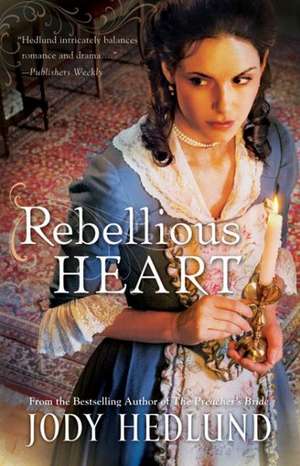 Rebellious Heart de Jody Hedlund