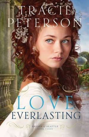 Love Everlasting de Tracie Peterson