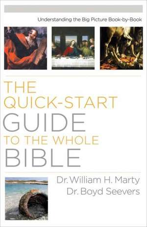 Quick–Start Guide to the Whole Bible, The Understa nding the Big Picture Book–by–Book de A Marty