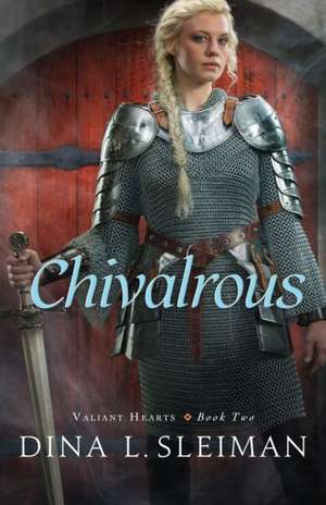 Chivalrous de Dina L. Sleiman