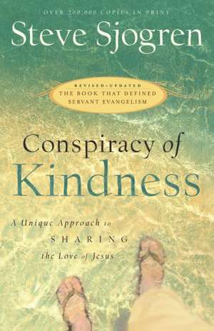 Conspiracy of Kindness – A Unique Approach to Sharing the Love of Jesus de Steve Sjogren