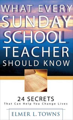 What Every Sunday School Teacher Should Know de Elmer L. Towns