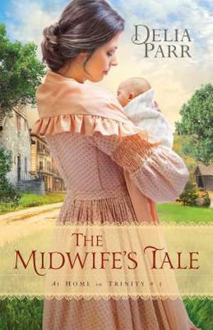 Midwife′s Tale, The de D Parr