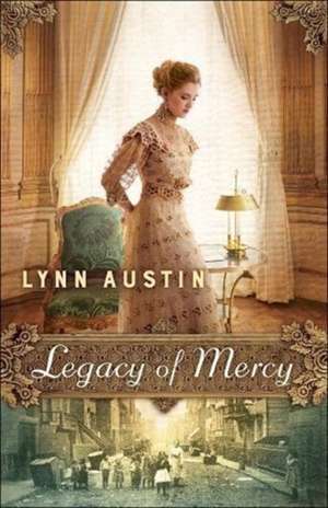 Legacy of Mercy de Lynn Austin