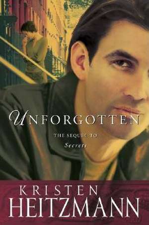 Unforgotten de Kristen Heitzmann